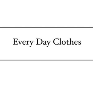 Every Day Clothes Bellow